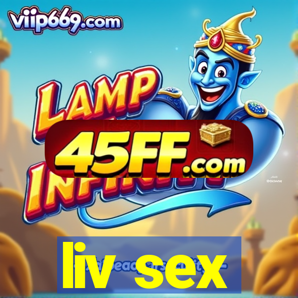 liv sex